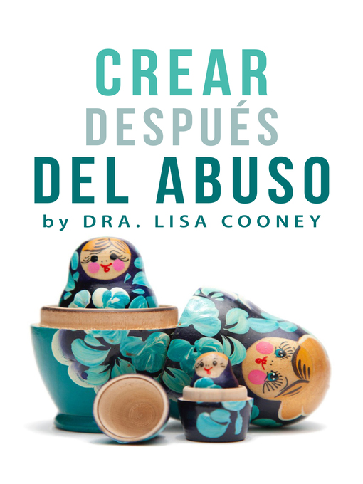 Title details for Crear Después del Abuso by Dr. Lisa Cooney - Available